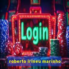 roberto irineu marinho